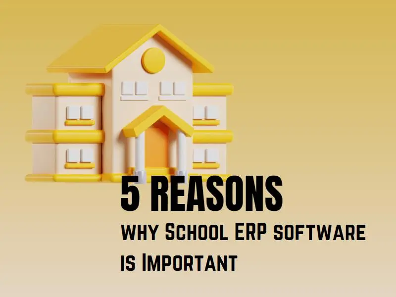 5 Reasons why School ERP software is Important